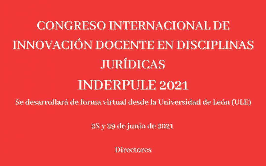 I Congreso Internacional de Innovación Docente en Disciplinas Jurídicas – INDERPULE 2021